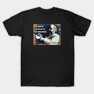 Paolo Freire quote - "The educator has the duty of not being neutral" Blue/orange T-Shirt